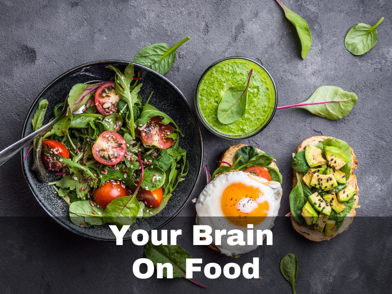 This is Your Brain on Food: Understanding How the Food We Eat Can Boost ...